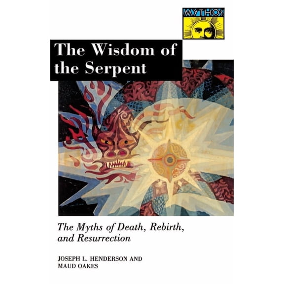 The Wisdom of the Serpent: The Myths of Death, Rebirth, and Resurrection., (Paperback)