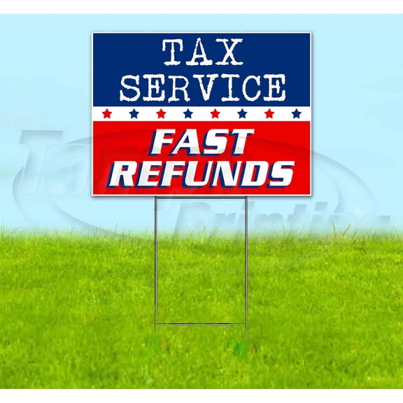 Tax Service Fast Refunds (18" x 24") Yard Sign, Includes Metal Step Stake