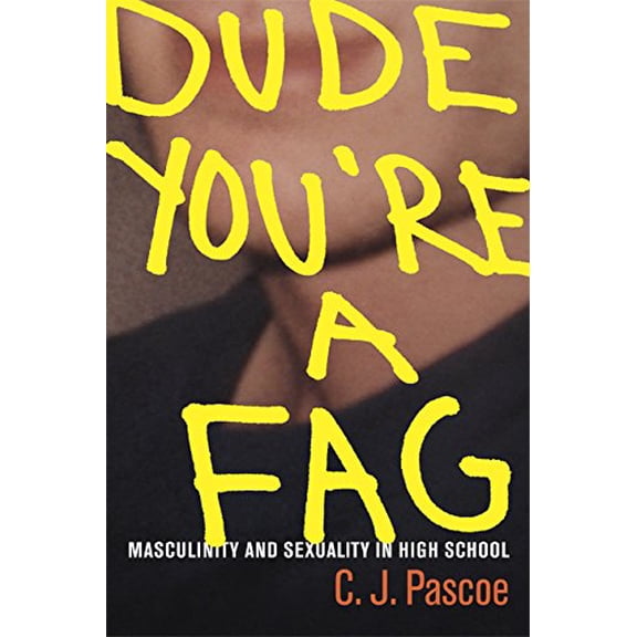 Pre-Owned Dude, You're a Fag: Masculinity and Sexuality in High School (Paperback) 0520252306 9780520252301