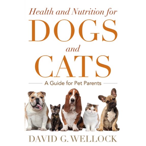 Pre-Owned Health and Nutrition for Dogs and Cats: A Guide for Pet Parents (Hardcover) 1442220864 9781442220867
