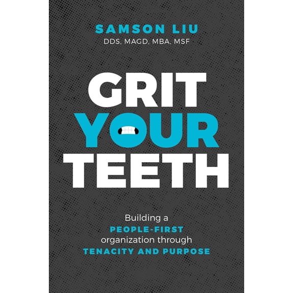 Grit Your Teeth: Building a People-First Organization Through Tenacity and Purpose, (Hardcover)