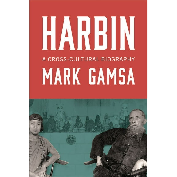 Harbin: A Cross-Cultural Biography, (Paperback)