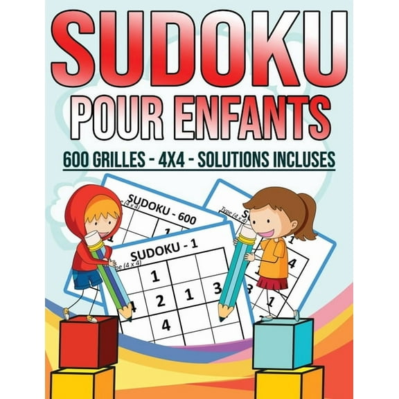 Sudoku Pour Enfants - 600 Grilles - 4X4 - Solutions Incluses: Grand Livre de Sudoku Avec 600 Grilles Faciles et amusants Pour Enfants Intelligents Des 6 ans (Paperback)