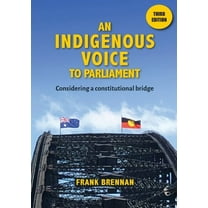 An Indigenous Voice to Parliament: Considering a Constitutional Bridge - Third Edition, (Paperback)