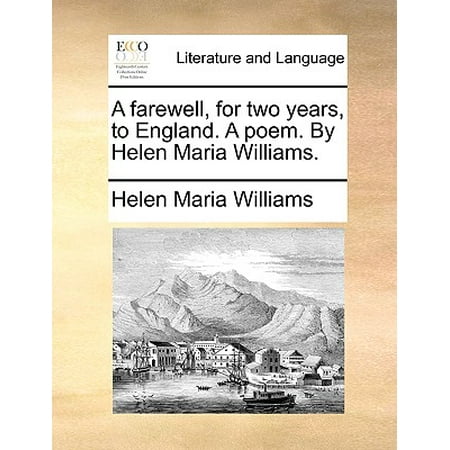 A Farewell, for Two Years, to England. a Poem. by Helen Maria