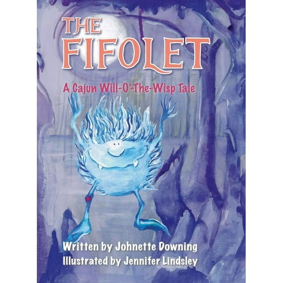 The Fifolet: A Cajun Will-O'-The-Wisp Tale, (Hardcover)