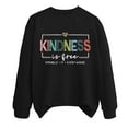thumbnail image 4 of zaveiop Kindness Is Free Sweatshirt, Be Kind Sweatshirt Womens Teacher Teach Inspirational Sayings Pullover Crewneck Tops (Black, XXL), 4 of 9