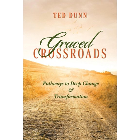 Pre-Owned Graced Crossroads: Pathways to Deep Change and Transformation (Paperback) 1098305671 9781098305673