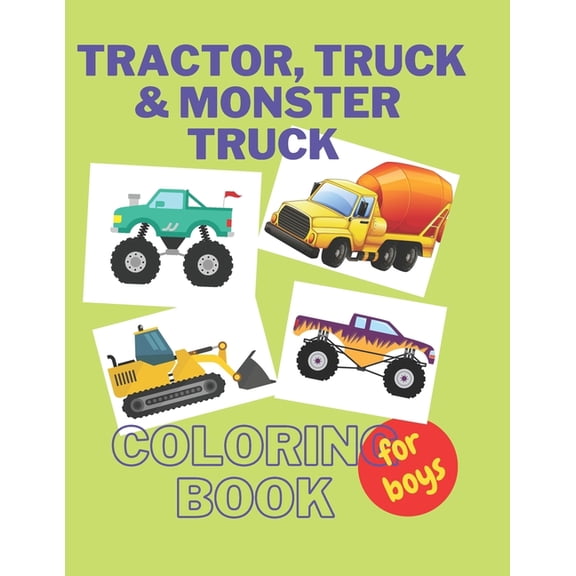 Tractor, Trucks & Monster Trucks Coloring Book: Valentine's Day Gift For Kids, Toddler Boys And Girls Valentines Colouri, (Paperback)
