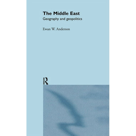 The Middle East: Geography and Geopolitics, (Hardcover)