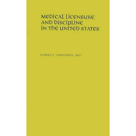 Medical Licensure and Discipline in the United States, (Hardcover)