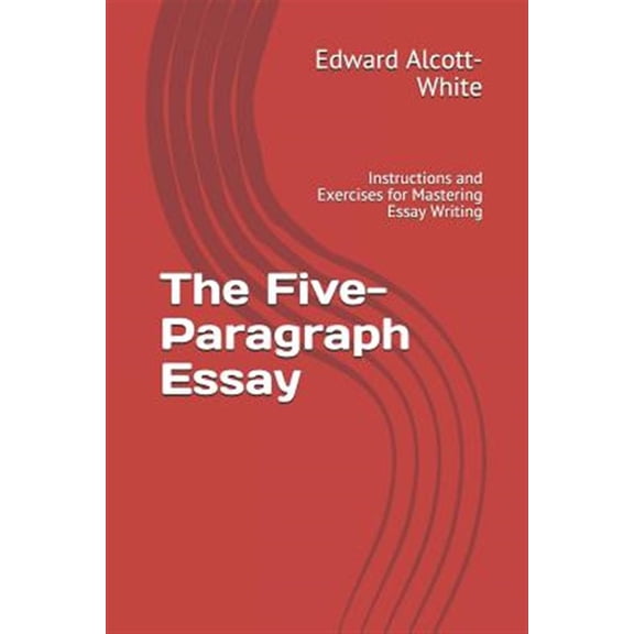 Pre-Owned The Five-Paragraph Essay: Instructions and Exercises for Mastering Essay Writing Paperback