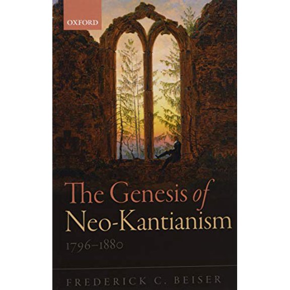 Pre-Owned The Genesis of Neo-Kantianism, 1796-1880 (Paperback) by Frederick C. Beiser