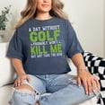 thumbnail image 2 of Funny and Sarcastic Golfer Humor, Denim Comfort Colors T-Shirt, Small, 2 of 3