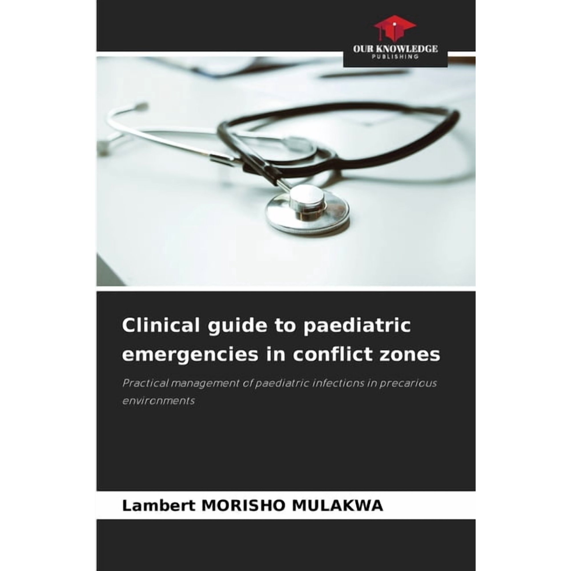 Clinical guide to paediatric emergencies in conflict zones, (Paperback)