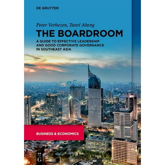 The Boardroom: A Guide to Effective Leadership and Good Corporate Governance in Southeast Asia, (Paperback)
