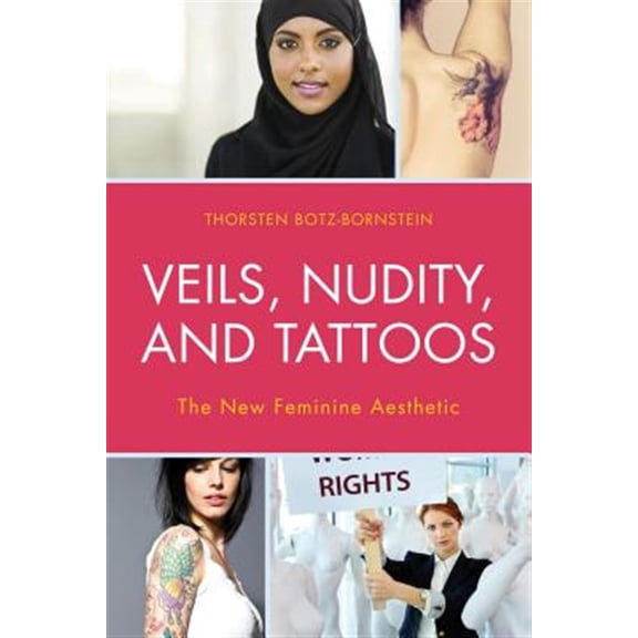 Pre-Owned Veils, Nudity, and Tattoos: The New Feminine Aesthetics, (Paperback)