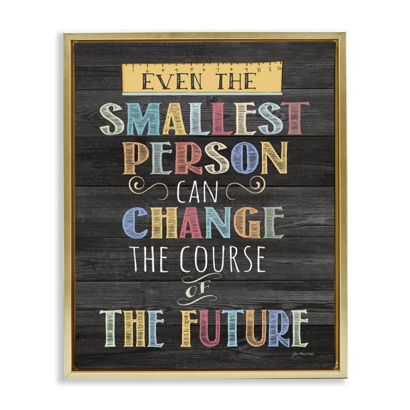 Stupell Industries Rustic Lodge Smallest Person Can Change Future Inspirational Gold Floating Frame Canvas Art, 25 x 31, by Jo Moulton