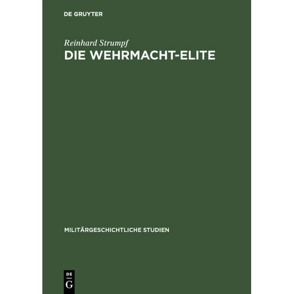 MilitÃ¤rgeschichtliche Studien Die Wehrmacht-Elite: Rang- Und Herkunftsstruktur Der Deutschen Generale Und Admirale 1933-1945, Book 29, (Hardcover)