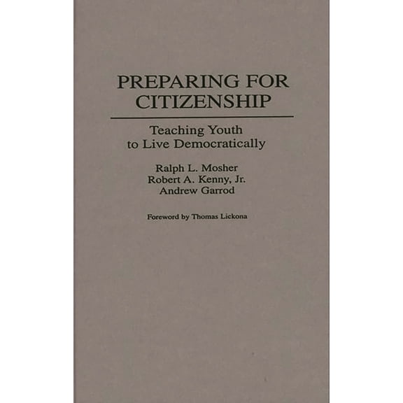 Preparing for Citizenship: Teaching Youth to Live Democratically, (Hardcover)