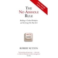 thumbnail image 1 of Pre-Owned The No Asshole Rule: Building a Civilised Workplace and Surviving One That Isn't (Paperback) by Robert Sutton, 1 of 1