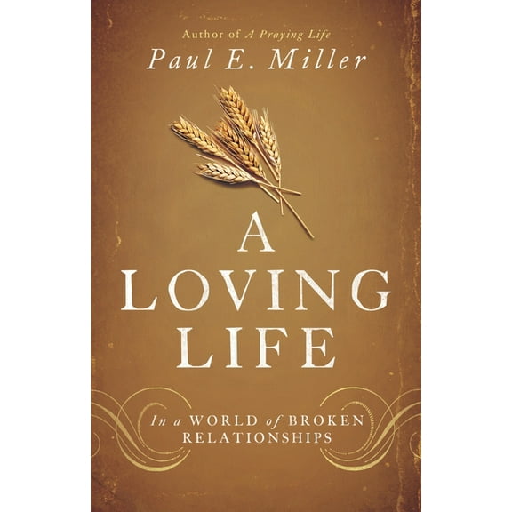 A Loving Life: In a World of Broken Relationships, (Paperback)