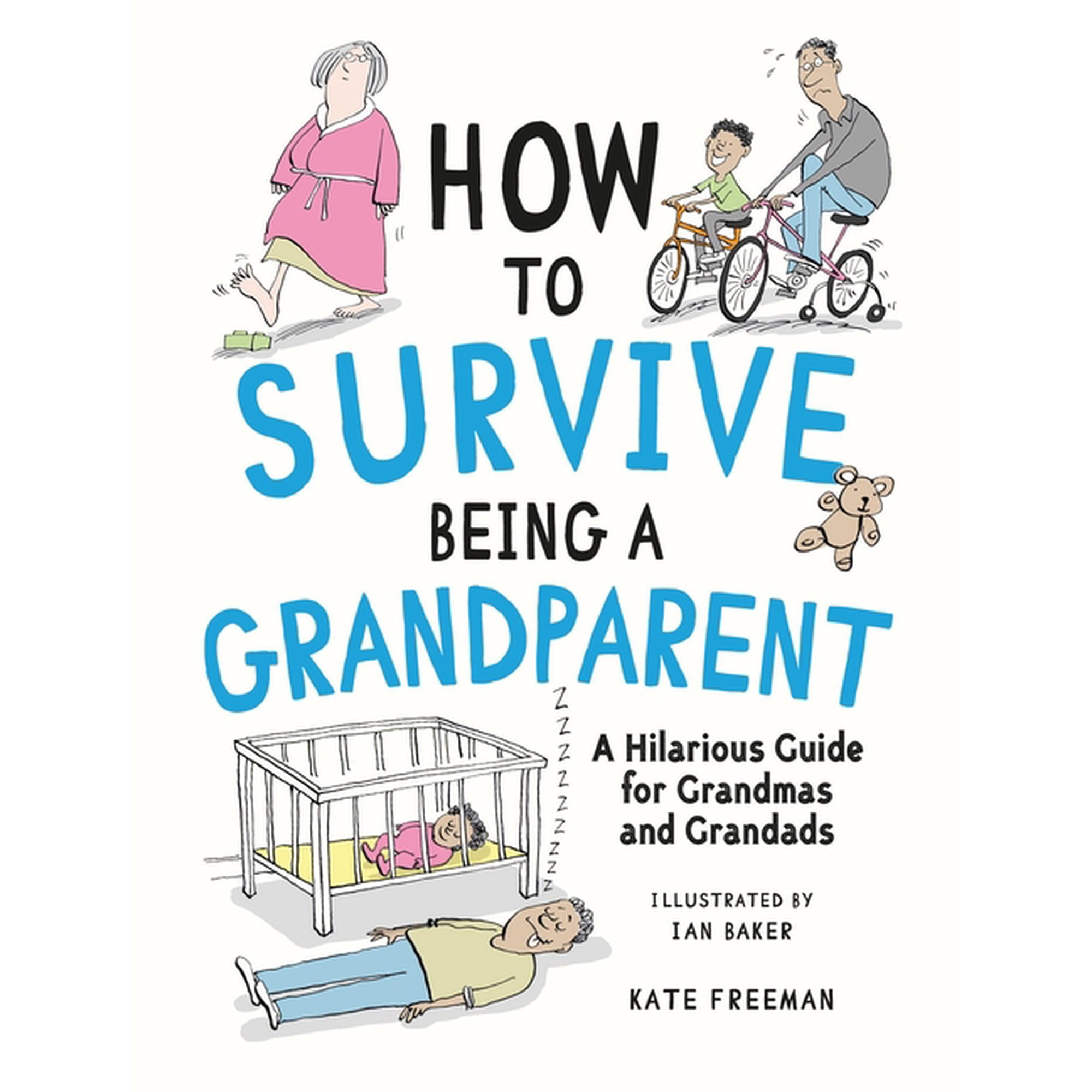 How to Survive Being a Grandparent: A Hilarious Guide for Grandmas and Grandads, (Hardcover)