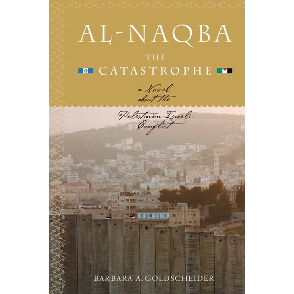 Al-Naqba (The Catastrophe) : A Novel About the Palestinian-Israeli Conflict (Paperback)