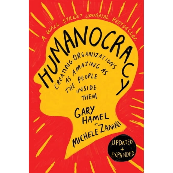 Humanocracy, Updated and Expanded: Creating Organizations as Amazing as the People Inside Them, (Hardcover)