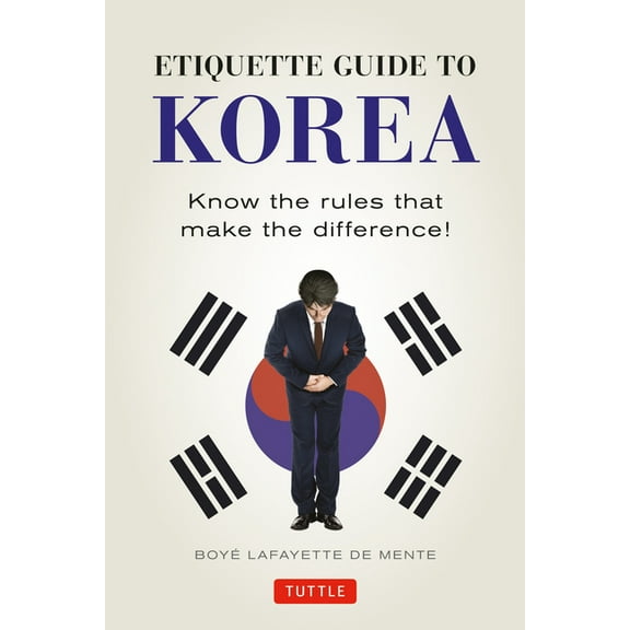 Etiquette Guide to Korea: Know the Rules That Make the Difference!, (Paperback)