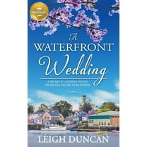A Heart's Landing Novel from Hallmark Pu: A Waterfront Wedding : A Heart's Landing Novel from Hallmark Publishing (Paperback)