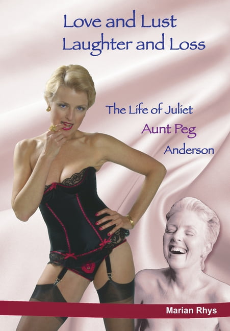 Xxx So Sexy Girl And Boy New - Love and Lust, Laughter and Loss : The Life of Juliet Aunt Peg Anderson  (Paperback) - Walmart.com