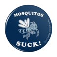 thumbnail image 1 of Mosquitos Suck Funny Humor Pinback Button Pin, 1 of 5