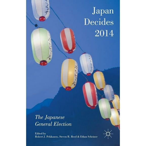 Japan Decides 2014: The Japanese General Election, (Hardcover)