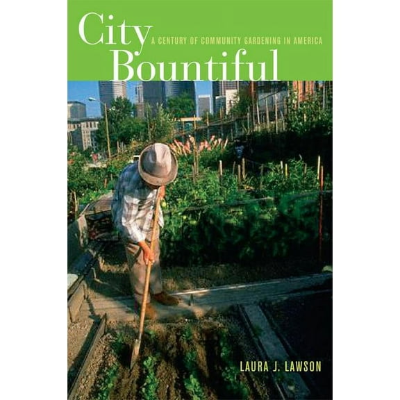 City Bountiful : A Century of Community Gardening in America (Edition 1) (Paperback)