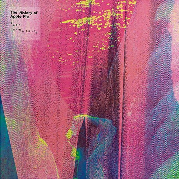 The History of Apple Pie - Feel Something - Music & Performance - Vinyl