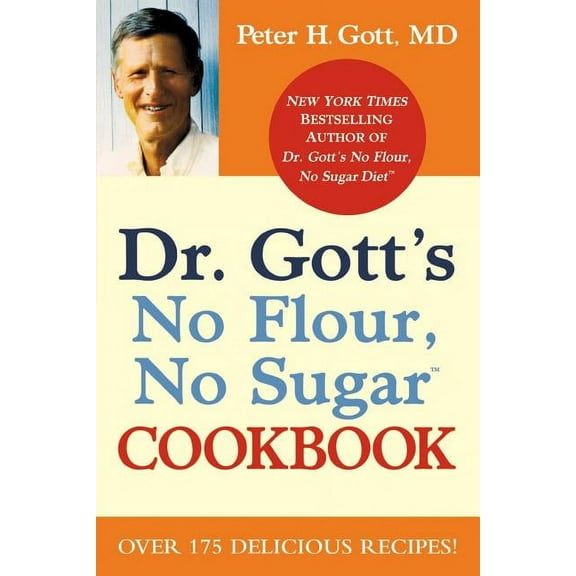 Dr. Gott's No Flour, No Sugar(tm) Cookbook, (Paperback)