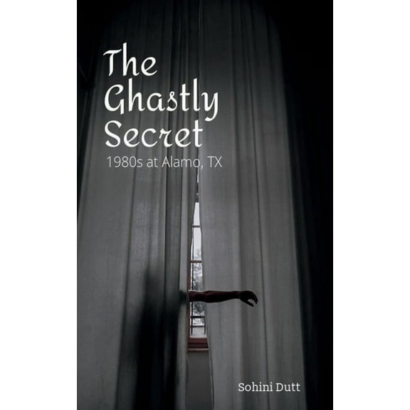 The Ghastly Secret: 1980s Alamo, TX, (Paperback)