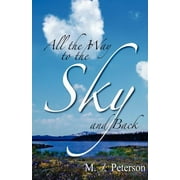 All the Way to the Sky and Back [Paperback] Peterson, M J