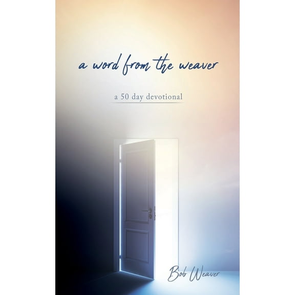 A word from the weaver: a 50 day devotional, (Paperback)