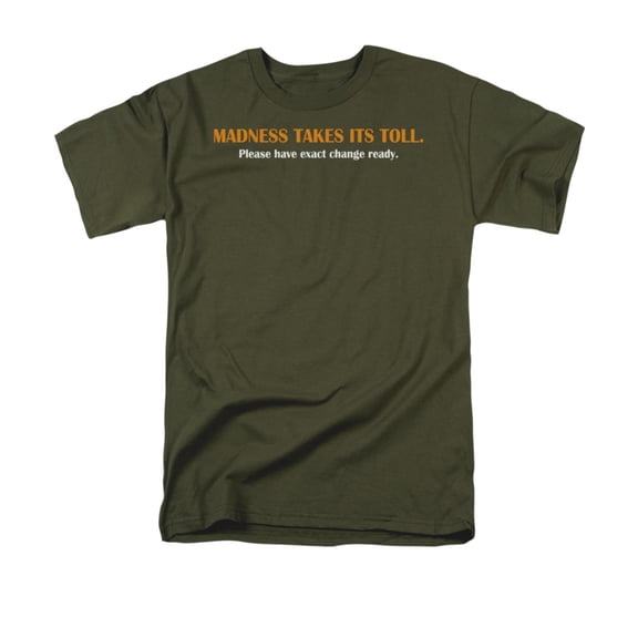 Madness Takes Its Toll Have Change Funny Humorous Crazy Saying Adult T-Shirt