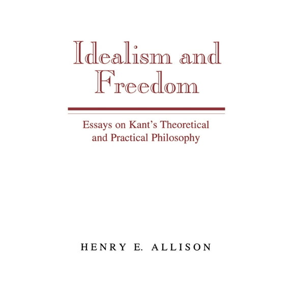 Idealism and Freedom: Essays on Kant's Theoretical and Practical Philosophy, (Paperback)