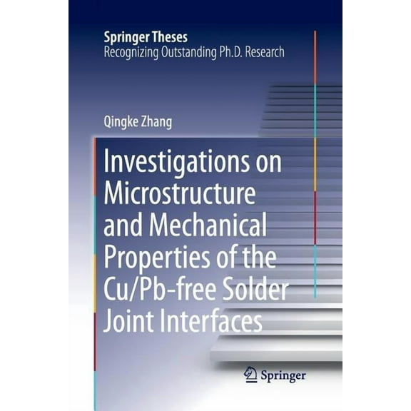 Springer Theses Investigations on Microstructure and Mechanical Properties of the Cu/Pb-Free Solder Joint Interfaces, (Paperback)