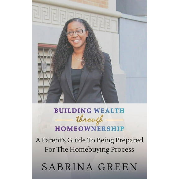 Building Wealth Through Homeownership, (Paperback)