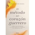 thumbnail image 1 of Libro El Metodo Del Corazon Guerrero Tapa Blanda, Autor Amara Heatherash, Editorial Urano, 1 of 2