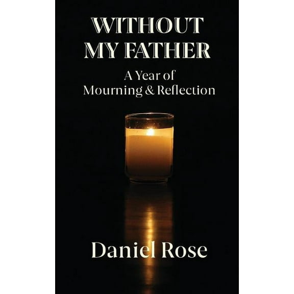 Without My Father: A Year of Mourning and Reflection (Paperback)