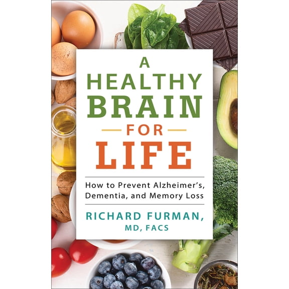 A Healthy Brain for Life: How to Prevent Alzheimer's, Dementia, and Memory Loss, (Paperback)