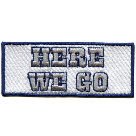 Here We Go Patch Dallas Sports Fan Football Embroidered Iron On