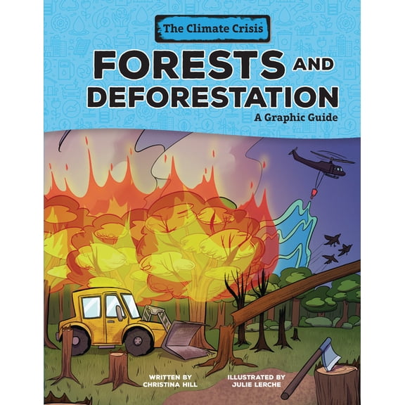 Climate Crisis Forests and Deforestation: A Graphic Guide, (Hardcover)
