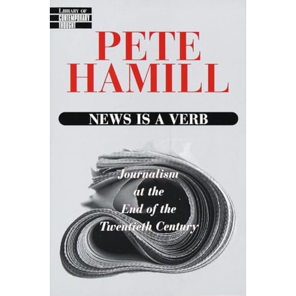 Pre-Owned News Is a Verb: Journalism at the End of the Twentieth Century (Paperback) 0345425286 9780345425287